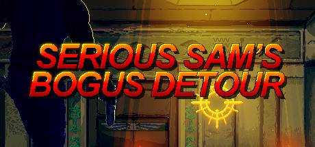 Serious Sam`s Bogus Detour