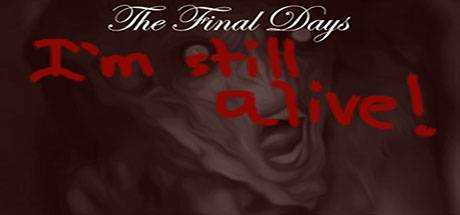 The Final Days: I`m Still Alive