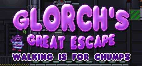 Glorch`s Great Escape: Walking is for Chumps