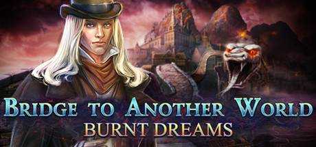 Bridge to Another World: Burnt Dreams Collector`s Edition