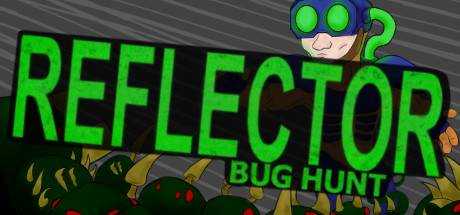 Reflector: Bug Hunt