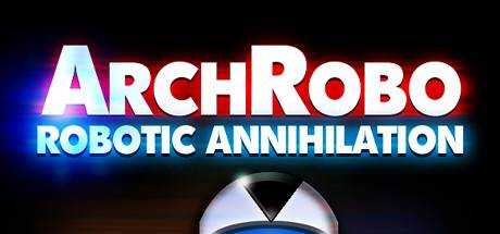 ArchRobo — Robotic Annihilation