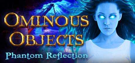 Ominous Objects: Phantom Reflection Collector`s Edition