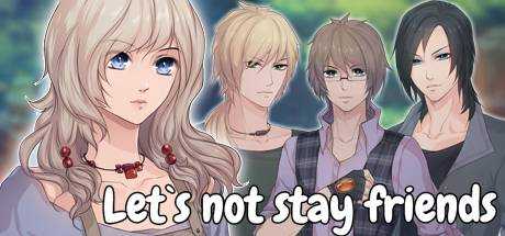Let`s not stay friends