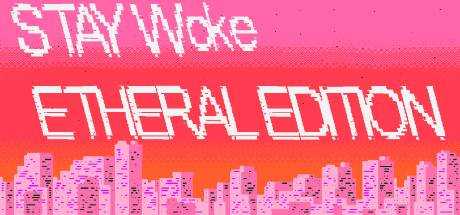 Stay Woke Etheral Edition