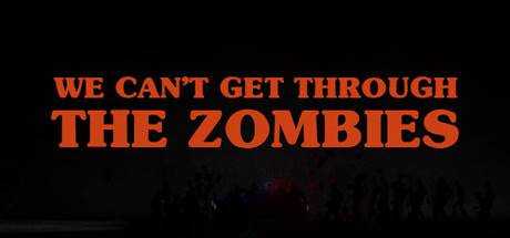 We can`t get through the zombies