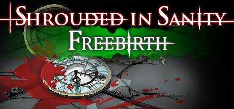 Shrouded in Sanity: Freebirth