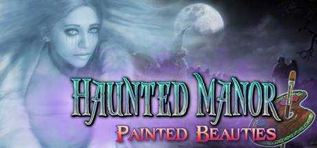 Haunted Manor: Painted Beauties Collector`s Edition