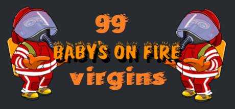 Baby`s on fire: 99 virgins