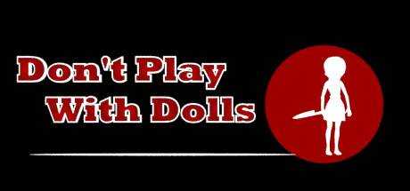 Don`t Play With Dolls