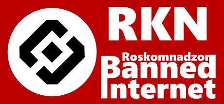 RKN — Roskomnadzor Banned Internet