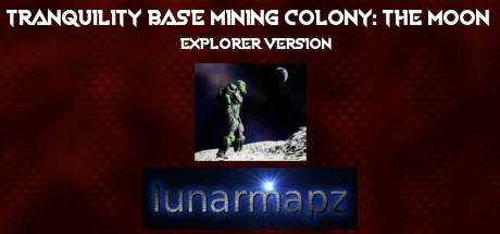 Tranquility Base Mining Colony: The Moon — Explorer Version