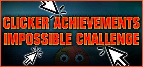 CLICKER ACHIEVEMENTS — THE IMPOSSIBLE CHALLENGE