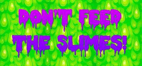 Don`t Feed The Slimes!
