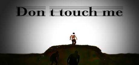 Don`t touch me