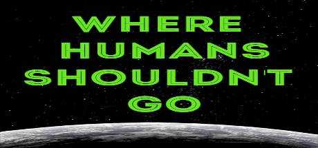 Where Humans Shouldn`t Go