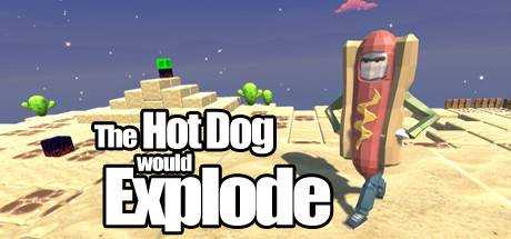The Hot Dog would Explode