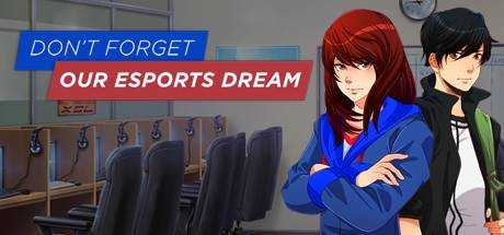 Don`t Forget Our Esports Dream