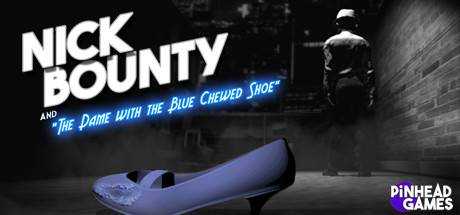 Nick Bounty and the Dame with the Blue Chewed Shoe
