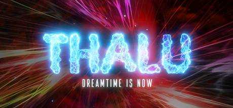 Thalu: Dreamtime is Now