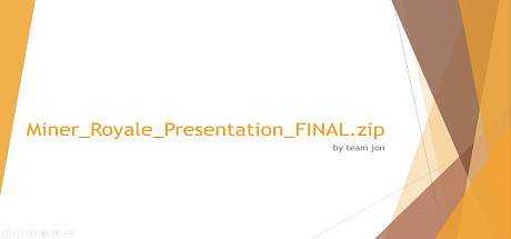 Miner_Royale_Presentation_FINAL.zip