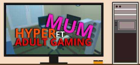 Hyper Mum Ft Adult Gaming