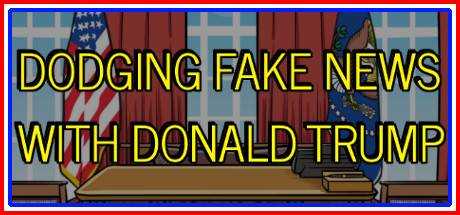 Dodging Fake News With Donald Trump