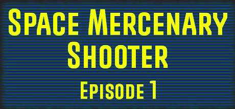 Space Mercenary Shooter : Episode 1