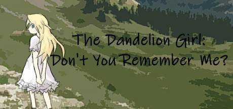 The Dandelion Girl: Don`t You Remember Me?