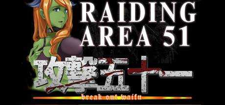 Raiding Area 51 — Break out Waifu