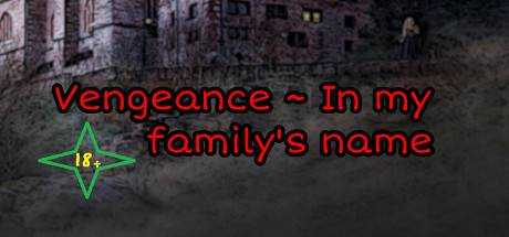 Vengeance ~ In my family`s name