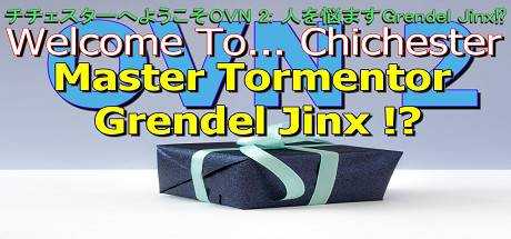 Welcome To… Chichester OVN 2 : Master Tormenter Grendel Jinx !?