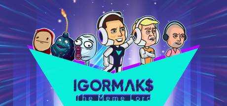 IGOR MAKS The Meme Lord