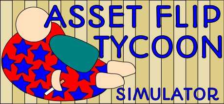 Asset Flip Tycoon Simulator