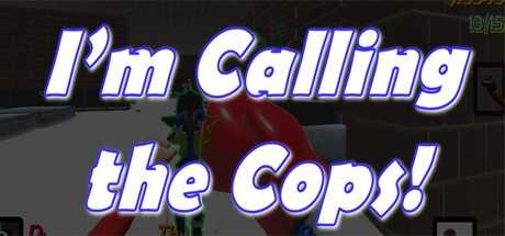 I`m Calling The Cops!