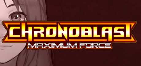 Chronoblast : Maximum Force