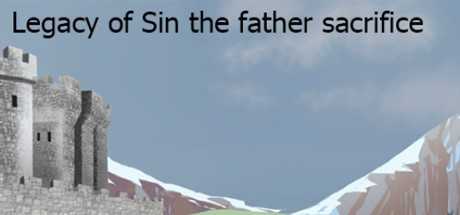 Legacy of Sin the father sacrifice