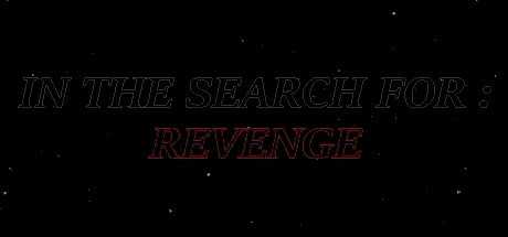 In The Search For : Revenge