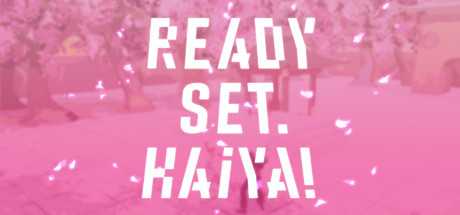 Ready? Set. Haiya!