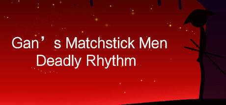 Gan`s Matchstick Men：Deadly Rhythm