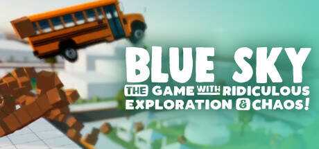 Blue Sky: The Game with Ridiculous Exploration and Chaos!