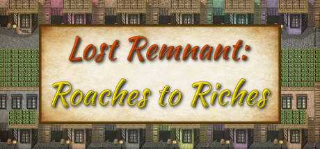Lost Remnant: Roaches to Riches