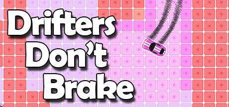 Drifters Don`t Brake
