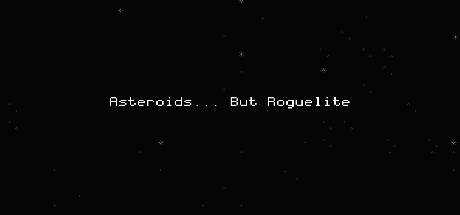 Asteroids… But Roguelite