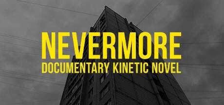 Nevermore — Documentary Kinetic Novel