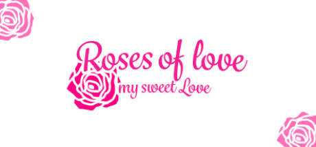 Roses of love: my sweet love