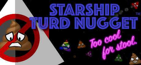 Starship Turd Nugget: Too Cool For Stool