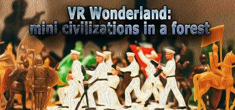 VR Wonderland: mini civilizations in a forest