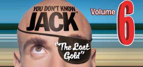 YOU DON`T KNOW JACK Vol. 6 The Lost Gold