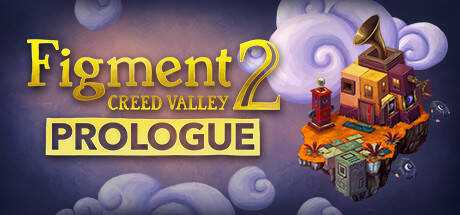 Figment 2: Creed Valley — Prologue